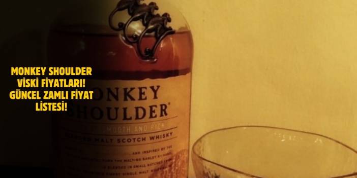 Monkey Shoulder Viski Fiyatları 2025! Migros, Yurtdışı Zamlı Fiyat Listesi!