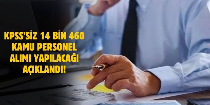 14 Bin 460 Kamu Personeli Alımı Yapılacak! KPSS’li ve KPSS’siz İlanlar Yayımlandı