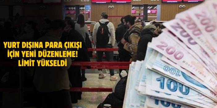 Yurt Dışına Para Çıkışı İçin Yeni Düzenleme: Limit 185 Bin Liraya Yükseldi!