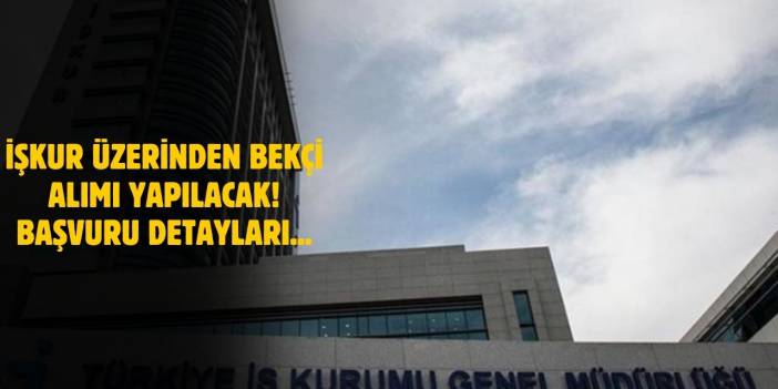 İŞKUR, KPSS Şartsız Bekçi Alımı Yapacağını Duyurdu! İşte Başvuru Detayları