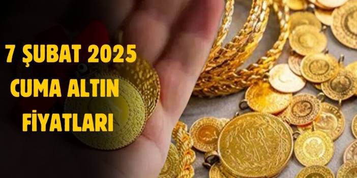 7 Şubat 2025 Cuma altın fiyatları ne kadar? Gram, çeyrek canlı altın fiyatları