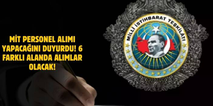 MİT Personel Alımı 2025! 6 Meslek Dalında Şartlar ve Başvuru Detayları!