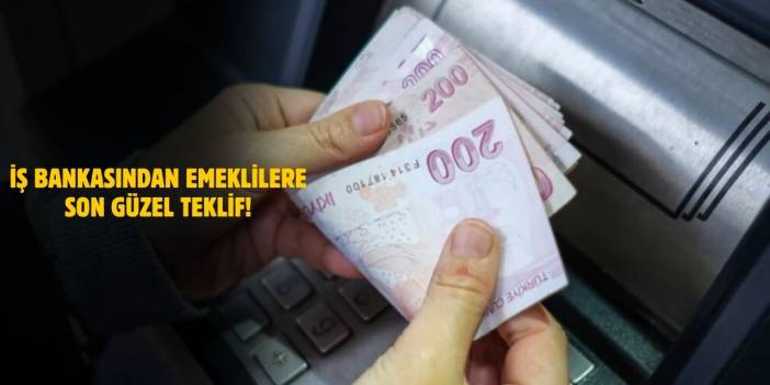 İş Bankası’ndan Emeklilere Son Sürpriz! 2025 Emekli Promosyonu Güncellendi