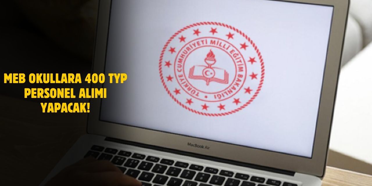 MEB Okullara 400 TYP Personel Alımı Başladı! 2025 Başvuru Detayları